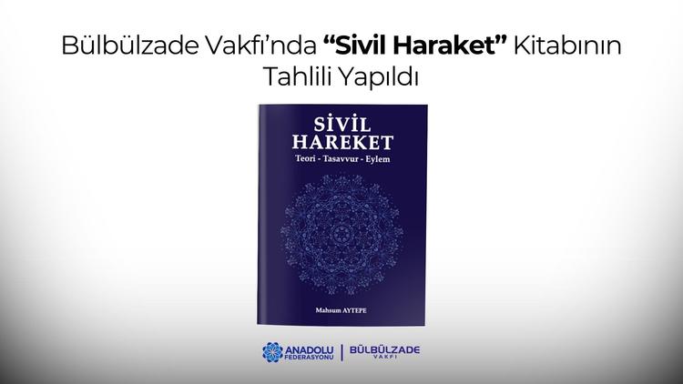 Bülbülzade Vakfı’nda “Sivil Haraket” Kitabının Tahlili Yapıldı